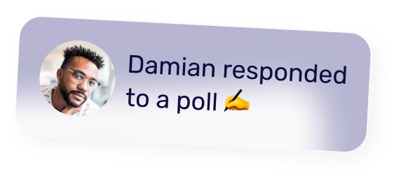 Damian responded to a poll